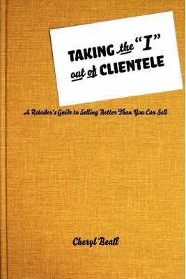 Taking The I Out Of Clientele - Cheryl Beall