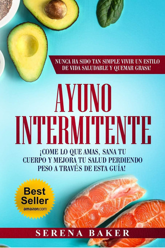 Libro: Ayuno Intermitente: ¡come Lo Que Amas, Sana Tu Cuerpo