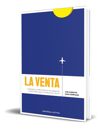 Libro La Venta [ Entiende La Importancia De Generar ], De Jon Gordon. Editorial Empresa Activa, Tapa Blanda En Español, 2024