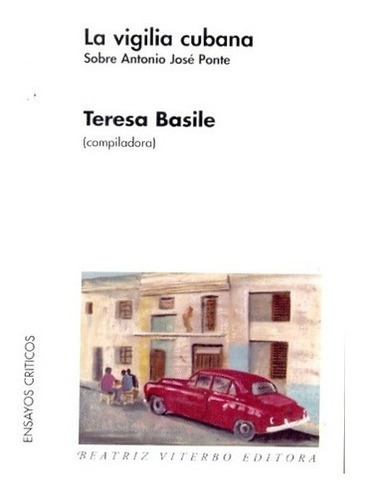 Vigilia Cubana, La - Teresa Basile, De Teresa Basile. Editorial Beatriz Viterbo Editora En Español
