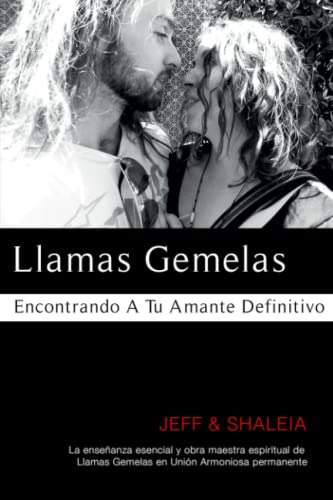 Llamas Gemelas: Encontrando A Tu Amante Definitivo - -