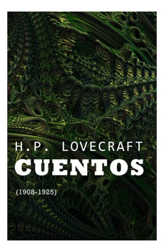 Libro : Cuentos (1908-1925) Coleccion Lovecraft Volumen 1  