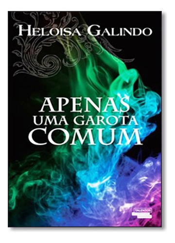 Apenas Uma Garota Comum, De Heloisa Galindo. Editora Talentos Da Literatura Brasileira Em Português