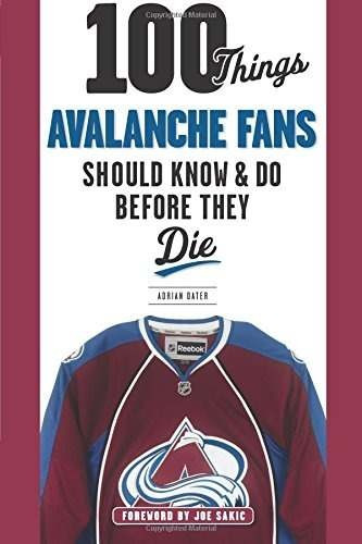 Libro 100 Things Avalanche Fans Should Know & Do Before Th