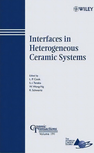 Interfaces In Heterogeneous Ceramic Systems, De Lawrence P. Cook. Editorial John Wiley Sons Ltd, Tapa Blanda En Inglés