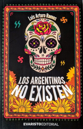 LOS ARGENTINOS NO EXISTEN, de RAMOS, LUIS ARTURO. Serie N/a, vol. Volumen Unico. Evaristo Editorial, tapa blanda, edición 1 en español, 2018