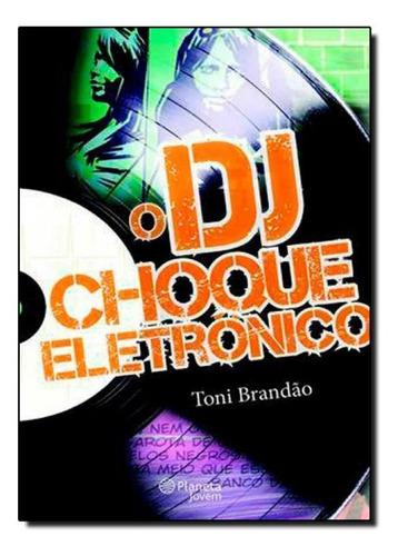 Dj, O: Choque Eletrônico, De Fernando De Souza. Editora Planeta Do Brasil - Grupo Planeta, Capa Mole Em Português