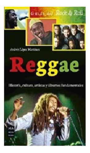 Reggae, Historia, Cultura, Artistas Y Álbumes Fundamentales