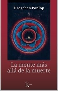La Mente Mas Alla De La Muerte - Ponlop, Dzogchen
