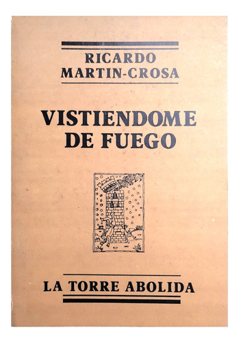 Vistiéndome De Fuego - Ricardo Martin Crosa ( Poesía Prosa )