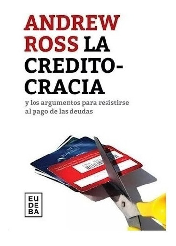 Libro La Creditocracia Y Los Argumentos Para Resi - Aauytzz