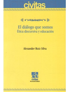 El Diálogo Que Somos Ética Discursiva Y Educación