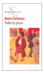 Valer La Pena, De Juan Gelman. Editorial Seix Barral, Tapa Blanda En Español