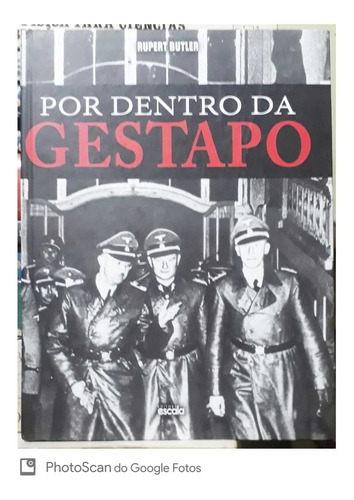 Por Dentro Da Gestapo Richard Butler Editora Escala 2017 Capa Dura Bom Estado A Saber Detalhes