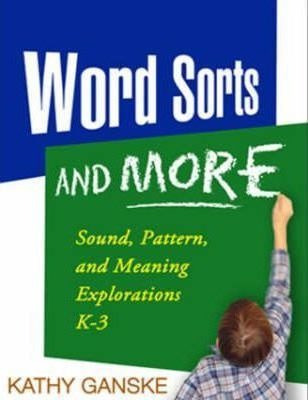 Word Sorts And More : Sound, Pattern, And Meaning Exploratio