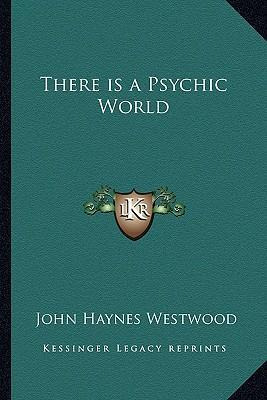 Libro There Is A Psychic World - John Haynes Westwood