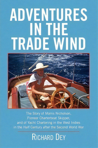 Adventures In The Trade Wind, De Richard Dey. Editorial Xlibris, Tapa Blanda En Inglés