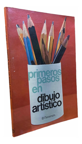 Primeros Pasos En Dibujo Artístico José Parramon