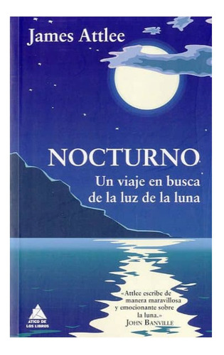 Nocturno. Un Viaje En Busca De La Luz De La Luna