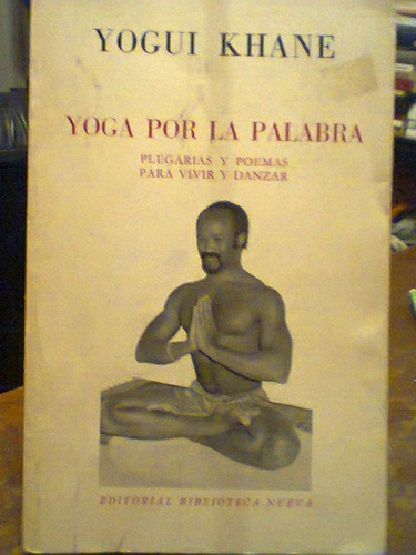 Yoga Por La Palabra. Plegarias Y Poemas Para Vivir Y Danzar.