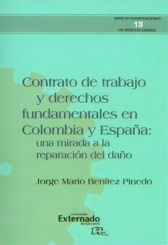 Contrato de trabajo y derechos fundamentales en Colombia y, de Jorge Mario Benítez Pinedo. Serie 9587725872, vol. 1. Editorial U. Externado de Colombia, tapa blanda, edición 2016 en español, 2016