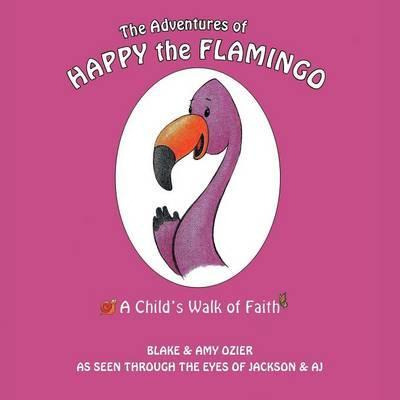 Libro The Adventures Of Happy The Flamingo - Blake And Am...