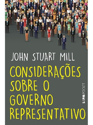 Considerações Sobre O Governo Representativo: Considerações Sobre O Governo Representativo, De Stuart Mill, John. Editora L±, Capa Mole, Edição 1 Em Português