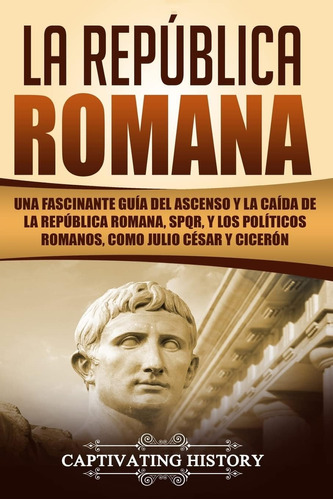 Libro: En Ingles La República Romana: Una Fascinante Guía D