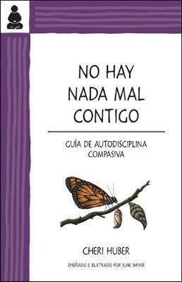 No Hay Nada Mal Contigo : Guia De Autodisciplina Compasiva -