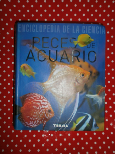 Peces De Acuario - Enciclopedia De La Ciencia Tikal 