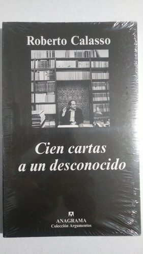 Cien Cartas A Un Desconocido Roberto Calasso E