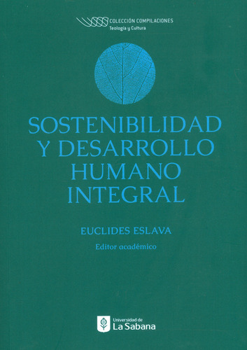 Sostenibilidad Y Desarrollo Humano Integral, De Euclides Eslava. Editorial U. De La Sabana, Tapa Blanda, Edición 2022 En Español