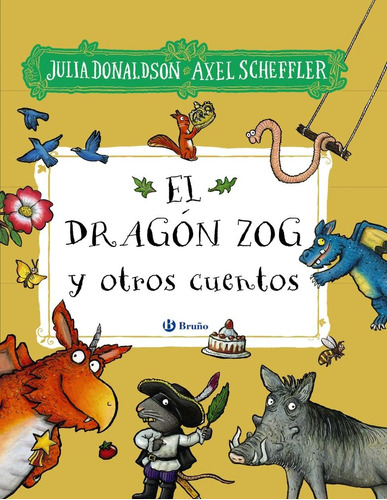 El Dragón Zog Y Otros Cuentos, De Donaldson, Julia. Editorial Bruño, Tapa Blanda, Edición 1 En Castellano, 2023