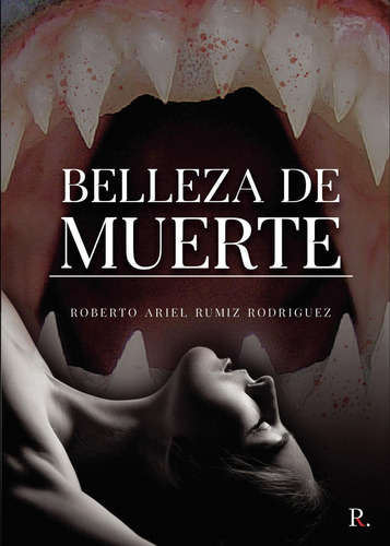 Belleza De Muerte, De Rumiz Rodríguez , Roberto Ariel.., Vol. 1.0. Editorial Punto Rojo Libros S.l., Tapa Blanda, Edición 1.0 En Español, 2032