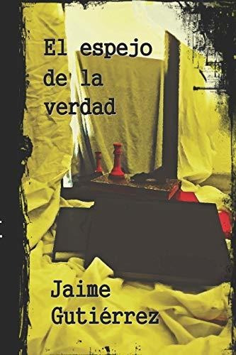Libro : El Espejo De La Verdad (saga Valente) - Gutierrez.