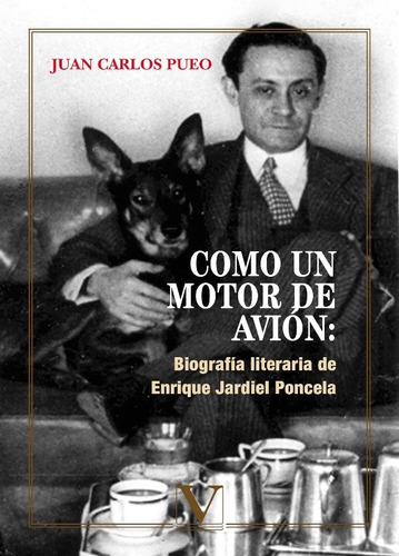 Como Un Motor De Avión: Biografía Literaria De Enrique Ja...