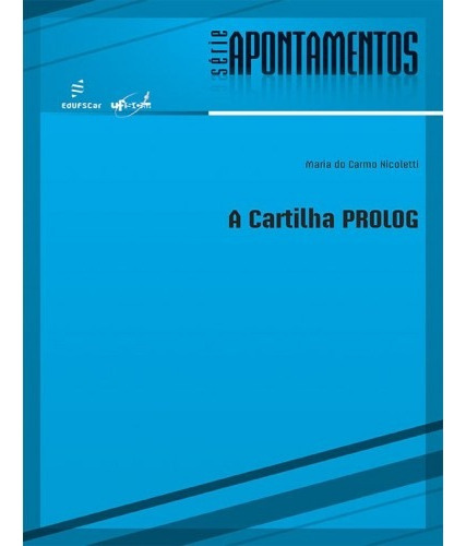 A Cartilha Prolog, De Nicoletti, Maria Do Carmo. Editora Fundação De Apoio Inst. Ao Desenv. Cient. E Tecnologico, Capa Mole Em Português, 2010