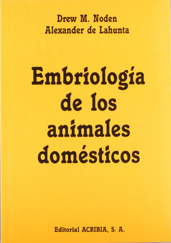 Embriologia De Los Animales Domesticos. Mecanismos De Desarr