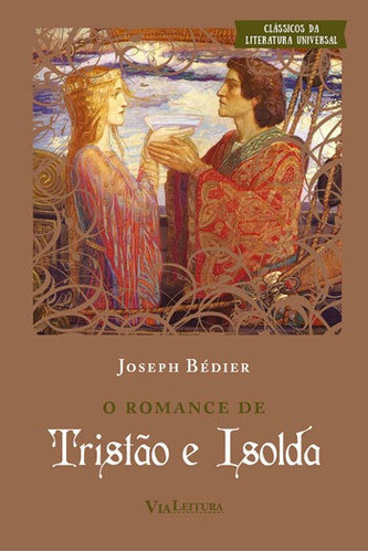 O Romance De Tristão E Isolda, De Bédier, Joseph. Editora Via Leitura, Capa Mole Em Português