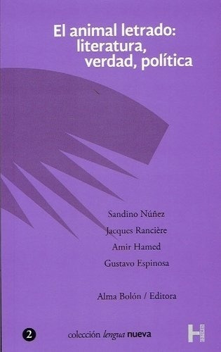 El Animal Letrado: Literatura Verdad Politica. Sandino Nuñez