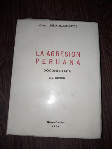 Libro Antiguo La Agresión Peruana Documentada 3ra Edc. 1976