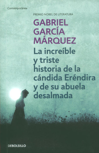 La increíble y triste historia de la cándida Eréndira y, de Gabriel García Márquez. 9588886237, vol. 1. Editorial Editorial Penguin Random House, tapa blanda, edición 2015 en español, 2015