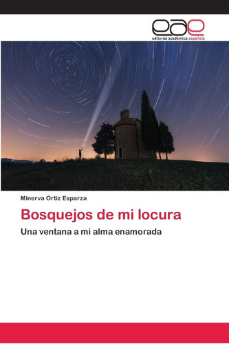 Libro: Bosquejos Mi Locura: Una Ventana A Mi Alma Enamora