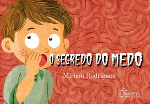 Segredo Do Medo, O, De Rodrigues, Miriam. Editora Sinopsys, Capa Mole Em Português