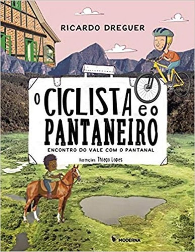 Ciclista E O Pantaneiro, O: Encontro Do Vale Com O Pantanal