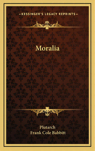 Moralia, De Plutarch. Editorial Kessinger Pub Llc, Tapa Dura En Inglés