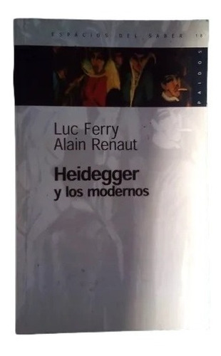 Heidegger Y Los Modernos Luc Ferry Alain Renaut B5