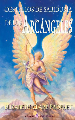 Destellos De Sabiduria De Los Arcangeles, De Elizabeth Clare Prophet. Editorial Createspace Independent Publishing Platform, Tapa Blanda En Español