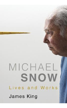 Libro Michael Snow : Lives And Works - James King