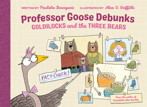 Professor Goose Debunks Goldilocks and the Three Bears, de Bourgeois, Paulette. Editorial TUNDRA BOOKS INC, tapa dura en inglés